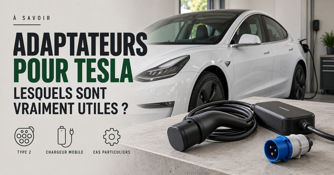 Adaptateurs de recharge pour Tesla en Europe : câble Type 2, chargeur mobile et prise CEE.